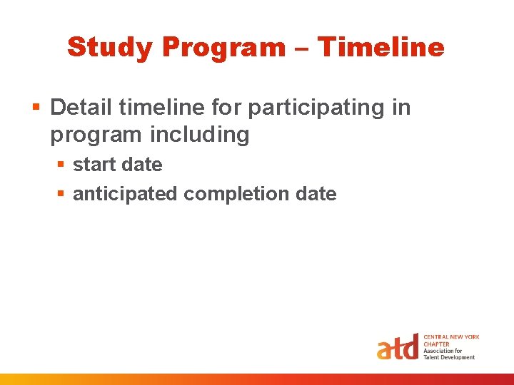 Study Program – Timeline § Detail timeline for participating in program including § start Study Program – Timeline § Detail timeline for participating in program including § start