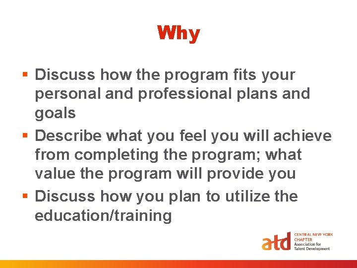 Why § Discuss how the program fits your personal and professional plans and goals Why § Discuss how the program fits your personal and professional plans and goals