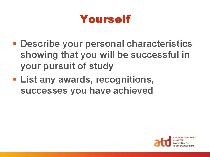 Yourself § Describe your personal characteristics showing that you will be successful in your Yourself § Describe your personal characteristics showing that you will be successful in your