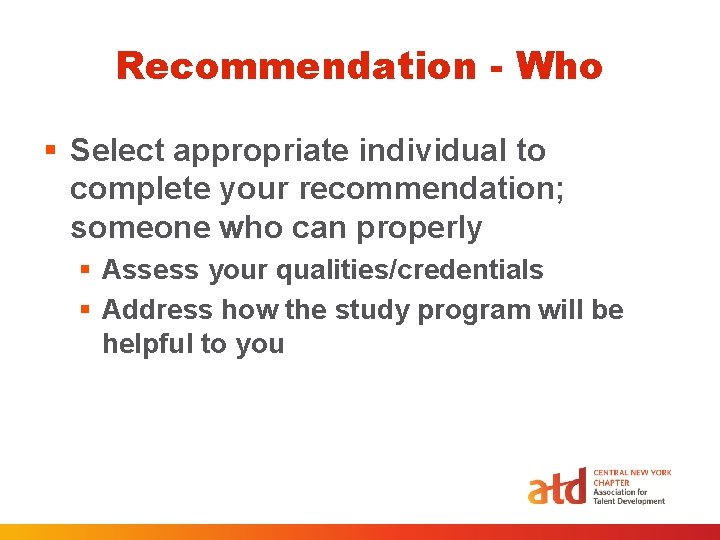 Recommendation - Who § Select appropriate individual to complete your recommendation; someone who can Recommendation - Who § Select appropriate individual to complete your recommendation; someone who can