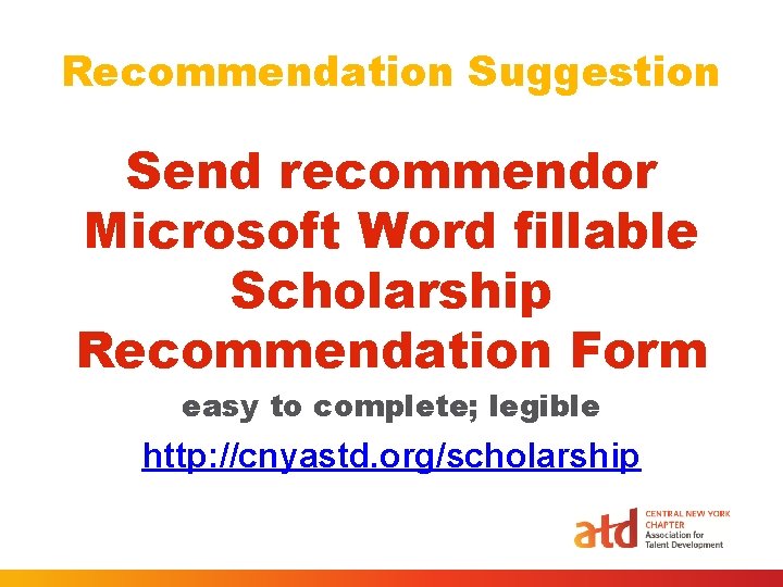 Recommendation Suggestion Send recommendor Microsoft Word fillable Scholarship Recommendation Form easy to complete; legible Recommendation Suggestion Send recommendor Microsoft Word fillable Scholarship Recommendation Form easy to complete; legible