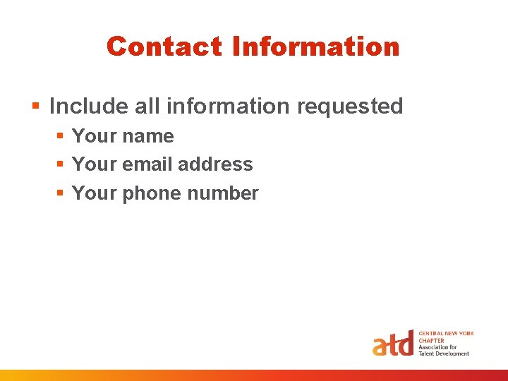 Contact Information § Include all information requested § Your name § Your email address Contact Information § Include all information requested § Your name § Your email address