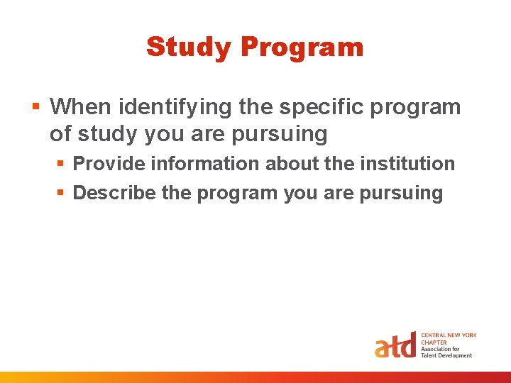 Study Program § When identifying the specific program of study you are pursuing § Study Program § When identifying the specific program of study you are pursuing §