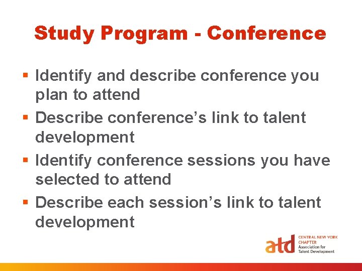 Study Program - Conference § Identify and describe conference you plan to attend § Study Program - Conference § Identify and describe conference you plan to attend §