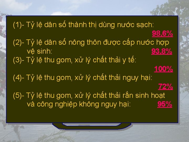 (1)- Tỷ lệ dân số thành thị dùng nước sạch: 98, 6% (2)- Tỷ