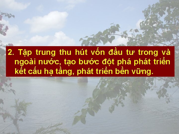 2. Tập trung thu hút vốn đầu tư trong và ngoài nước, tạo bước