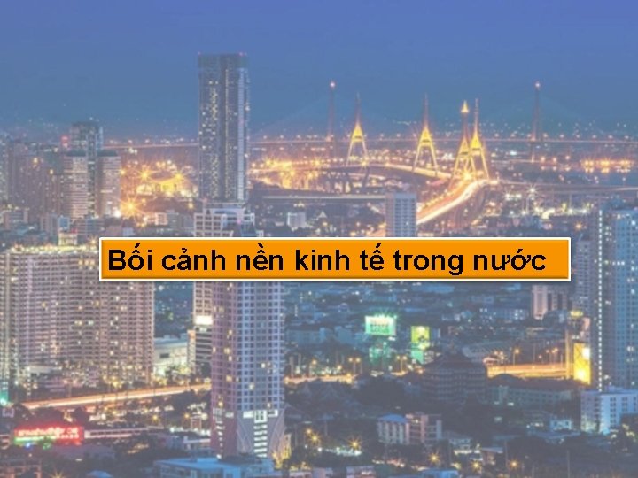 Bối cảnh nền kinh tế trong nước 