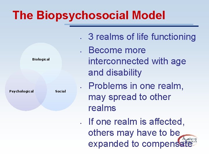 The Biopsychosocial Model • • Biological Psychological Social • • 3 realms of life