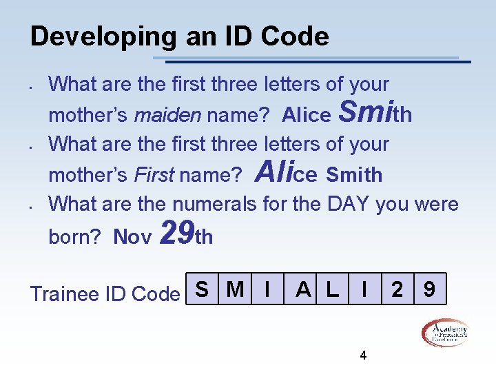 Developing an ID Code • • • What are the first three letters of