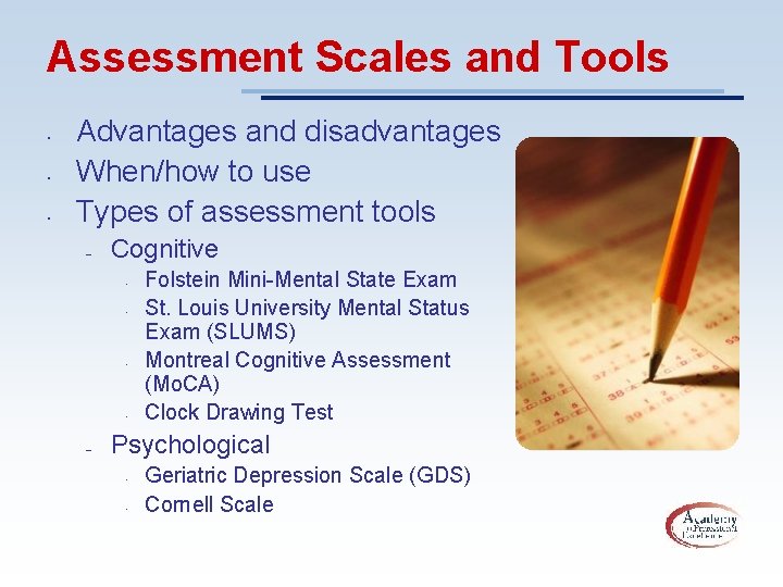 Assessment Scales and Tools • • • Advantages and disadvantages When/how to use Types
