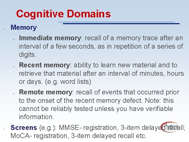 Cognitive Domains • Memory – – – • Immediate memory: recall of a memory