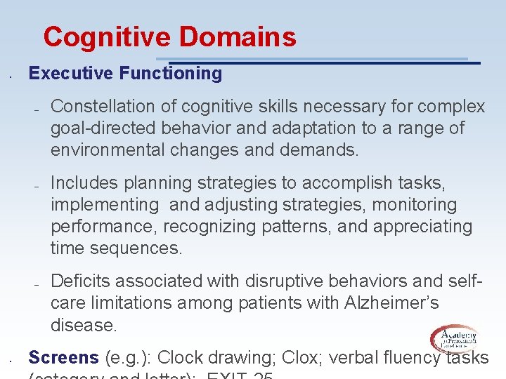 Cognitive Domains • Executive Functioning – – – • Constellation of cognitive skills necessary