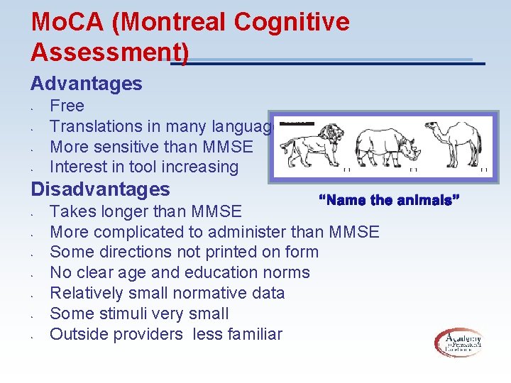 Mo. CA (Montreal Cognitive Assessment) Advantages • • Free Translations in many languages More