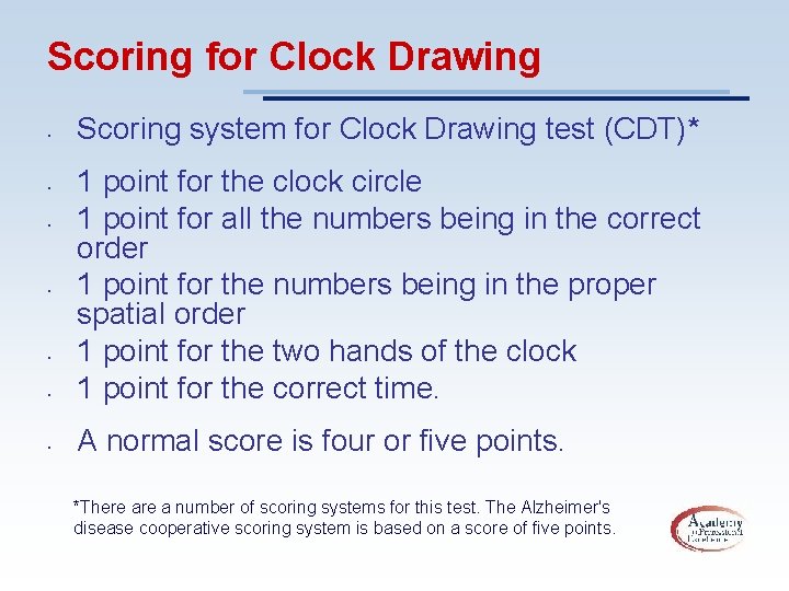 Scoring for Clock Drawing • Scoring system for Clock Drawing test (CDT)* • 1