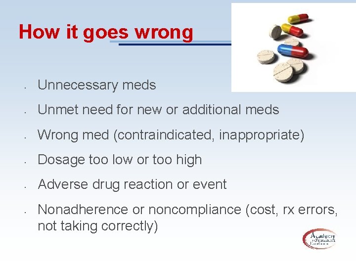 How it goes wrong • Unnecessary meds • Unmet need for new or additional