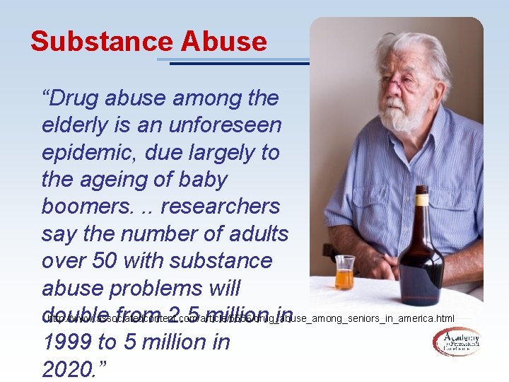 Substance Abuse “Drug abuse among the elderly is an unforeseen epidemic, due largely to