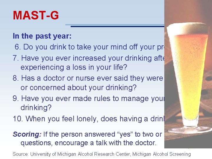 MAST-G In the past year: 6. Do you drink to take your mind off