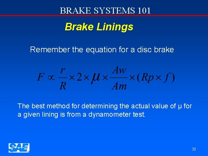 BRAKE SYSTEMS 101 Brake Linings Remember the equation for a disc brake The best