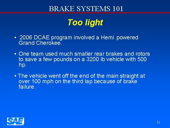 BRAKE SYSTEMS 101 Too light • 2006 DCAE program involved a Hemi powered Grand