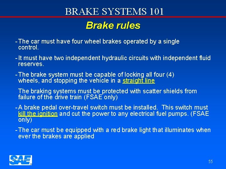 BRAKE SYSTEMS 101 Brake rules - The car must have four wheel brakes operated