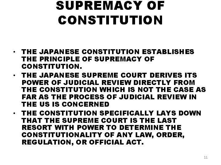 SUPREMACY OF CONSTITUTION • THE JAPANESE CONSTITUTION ESTABLISHES THE PRINCIPLE OF SUPREMACY OF CONSTITUTION.
