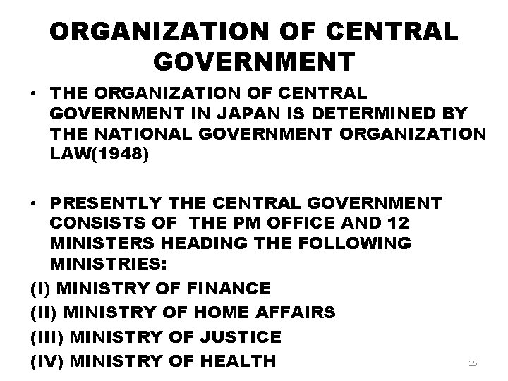 ORGANIZATION OF CENTRAL GOVERNMENT • THE ORGANIZATION OF CENTRAL GOVERNMENT IN JAPAN IS DETERMINED
