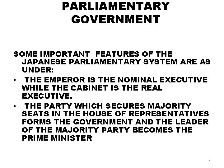 PARLIAMENTARY GOVERNMENT SOME IMPORTANT FEATURES OF THE JAPANESE PARLIAMENTARY SYSTEM ARE AS UNDER: •