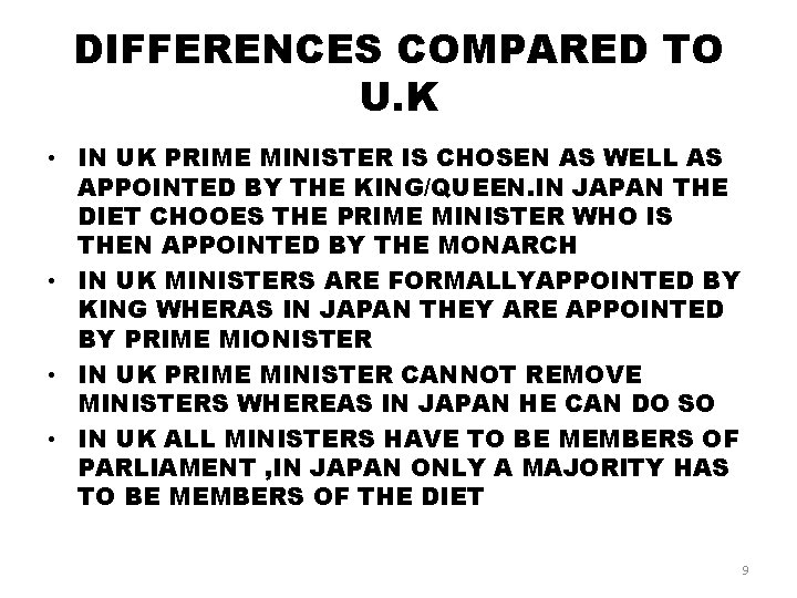 DIFFERENCES COMPARED TO U. K • IN UK PRIME MINISTER IS CHOSEN AS WELL