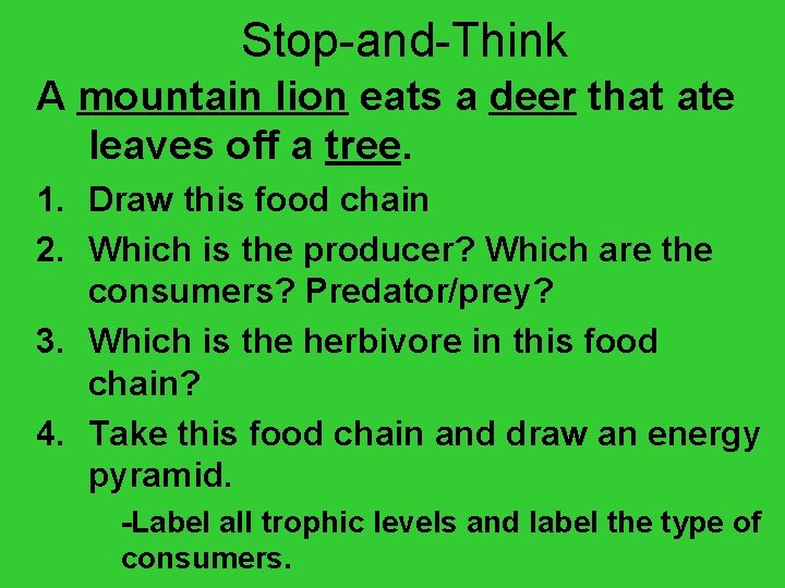 Stop-and-Think A mountain lion eats a deer that ate leaves off a tree. 1.