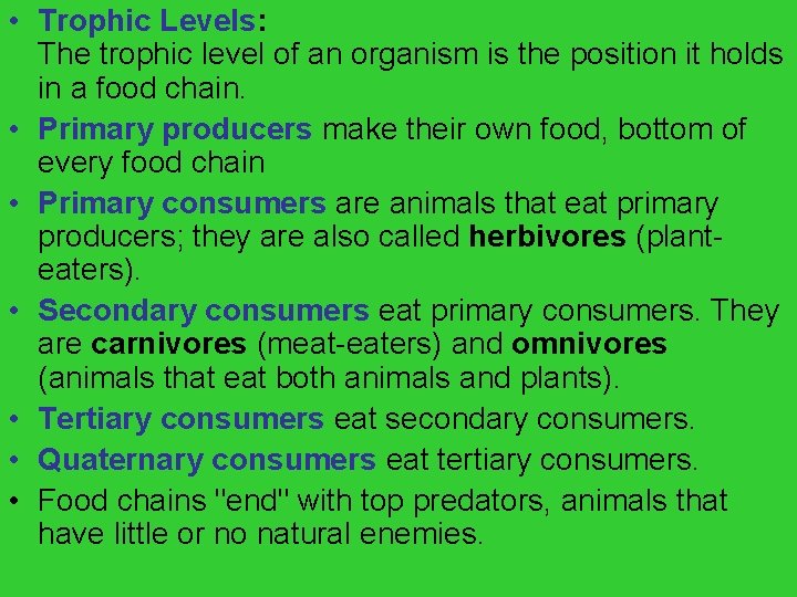  • Trophic Levels: The trophic level of an organism is the position it