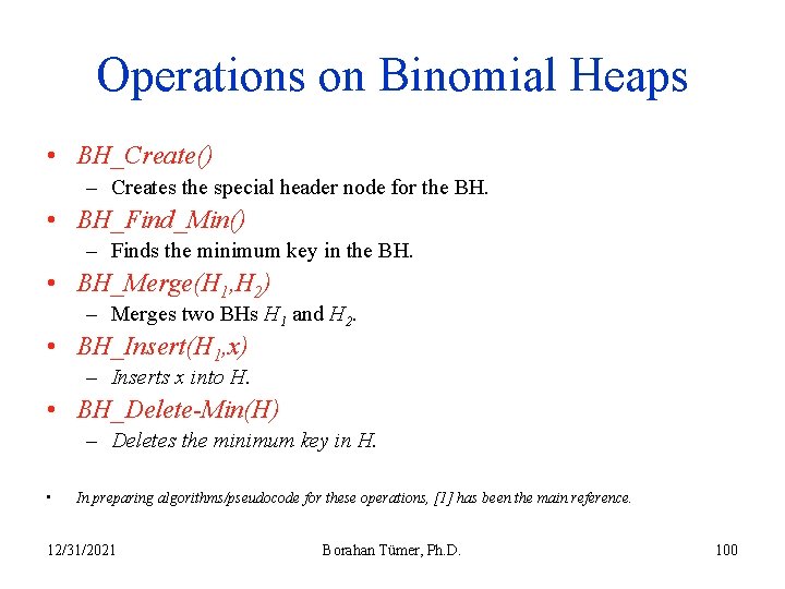 Operations on Binomial Heaps • BH_Create() – Creates the special header node for the