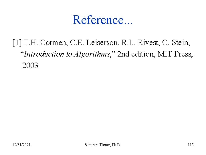 Reference. . . [1] T. H. Cormen, C. E. Leiserson, R. L. Rivest, C.