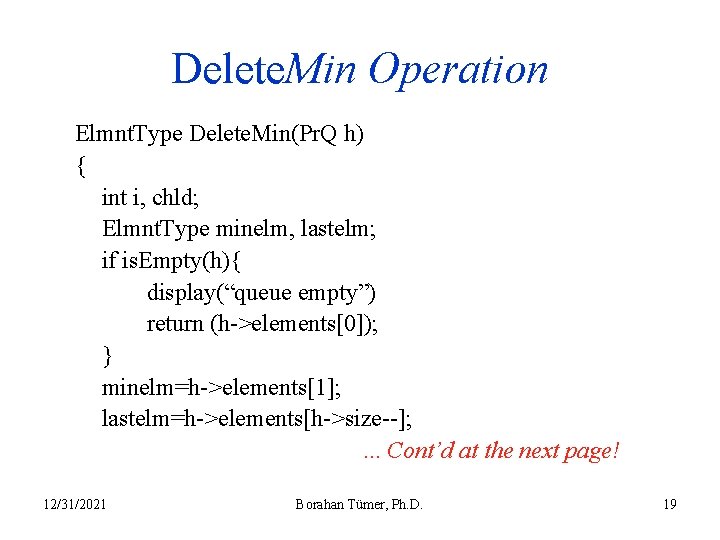 Delete. Min Operation Elmnt. Type Delete. Min(Pr. Q h) { int i, chld; Elmnt.