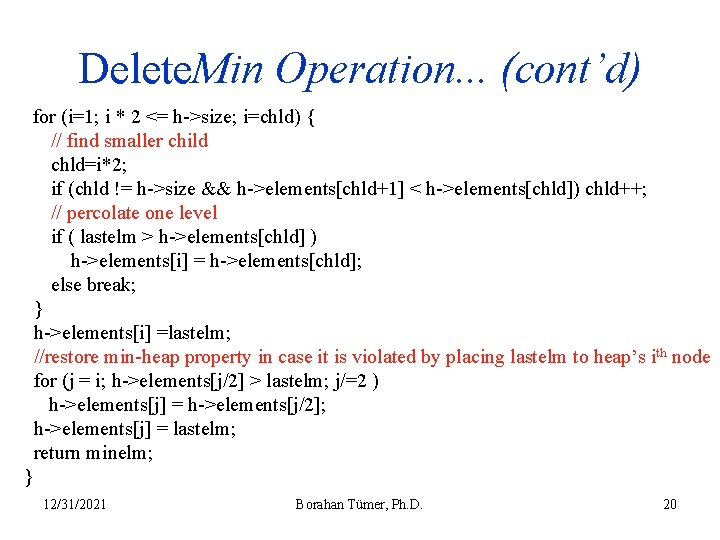 Delete. Min Operation. . . (cont’d) for (i=1; i * 2 <= h->size; i=chld)