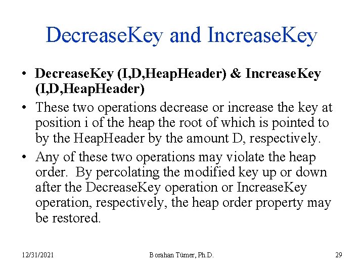 Decrease. Key and Increase. Key • Decrease. Key (I, D, Heap. Header) & Increase.