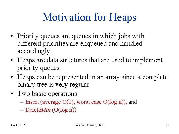 Motivation for Heaps • Priority queues are queues in which jobs with different priorities