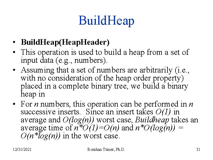 Build. Heap • Build. Heap(Heap. Header) • This operation is used to build a