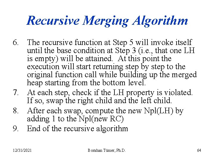 Recursive Merging Algorithm 6. The recursive function at Step 5 will invoke itself until