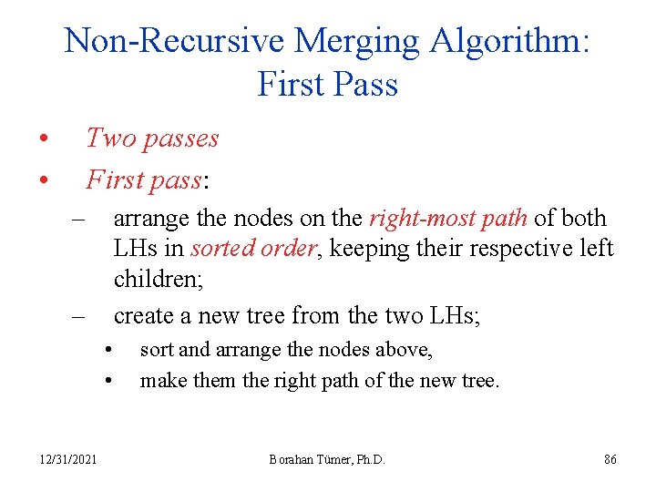 Non-Recursive Merging Algorithm: First Pass • • Two passes First pass: – arrange the