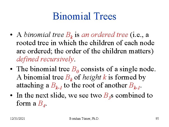 Binomial Trees • A binomial tree Bk is an ordered tree (i. e. ,