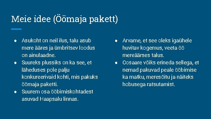 Meie idee (Öömaja pakett) ● Asukoht on neil ilus, talu asub mere ääres ja