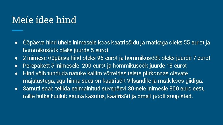 Meie idee hind ● Ööpäeva hind ühele inimesele koos kaatrisõidu ja matkaga oleks 55