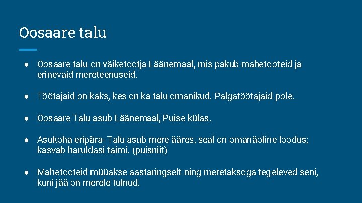 Oosaare talu ● Oosaare talu on väiketootja Läänemaal, mis pakub mahetooteid ja erinevaid mereteenuseid.