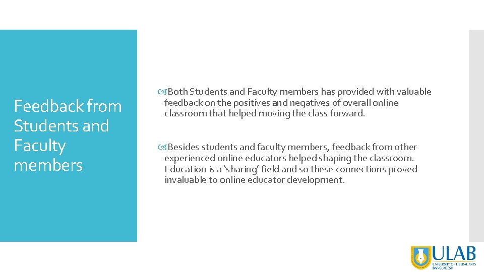 Feedback from Students and Faculty members Both Students and Faculty members has provided with