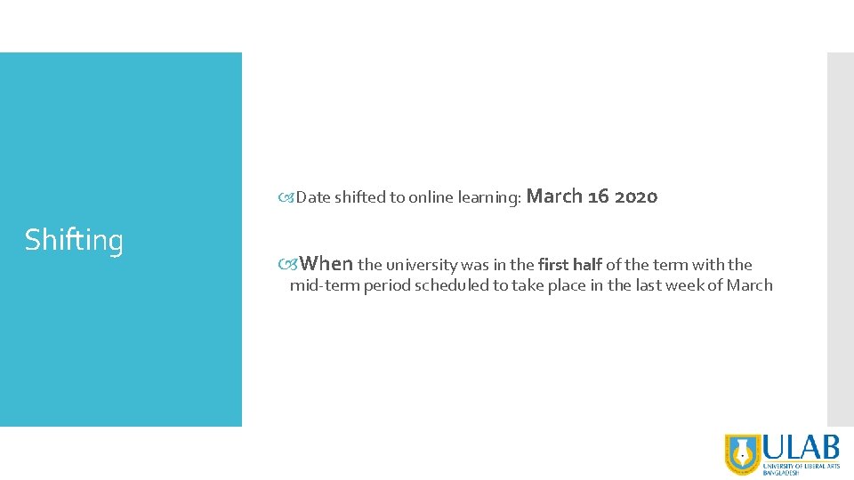  Date shifted to online learning: March 16 2020 Shifting When the university was