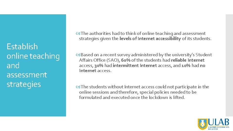 Establish online teaching and assessment strategies The authorities had to think of online teaching