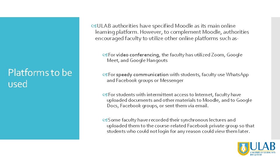  ULAB authorities have specified Moodle as its main online learning platform. However, to