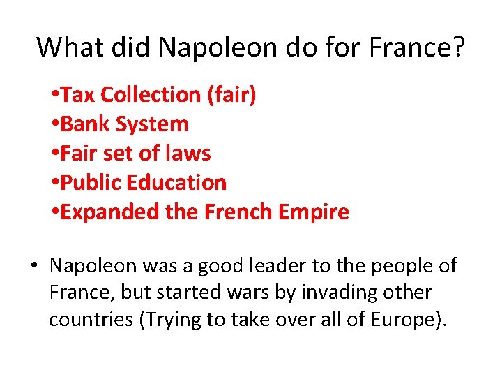 What did Napoleon do for France? • Tax Collection (fair) • Bank System •