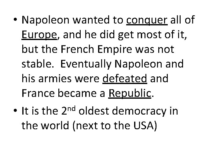  • Napoleon wanted to conquer all of Europe, and he did get most