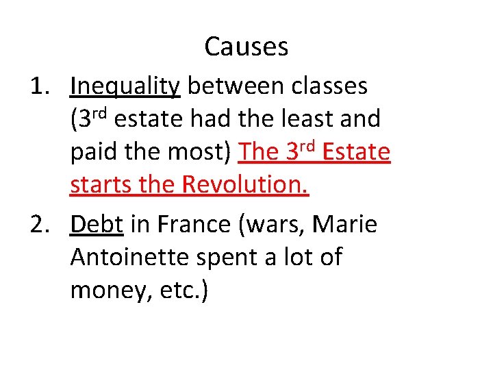Causes 1. Inequality between classes (3 rd estate had the least and paid the